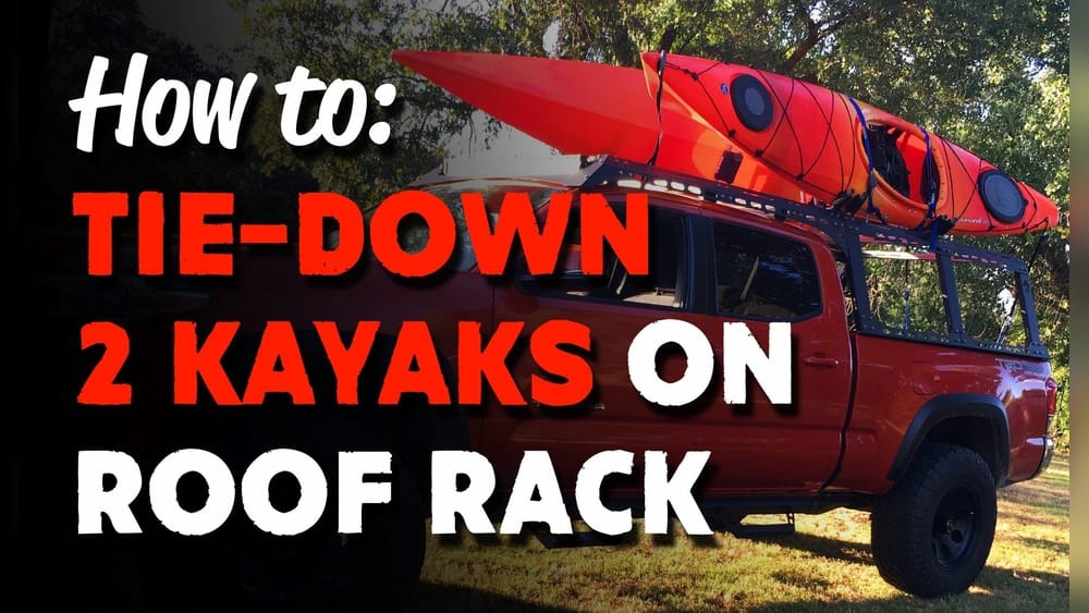 How to Tie Down 2 Kayaks on Roof Rack Safely and Easily How to Tie down 2 Kayak on Roof Rack