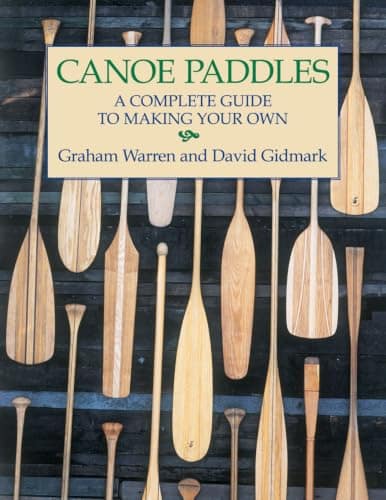 Canoe Paddles Review: A Practical Guide for DIY Paddle Makers Canoe Paddles Review